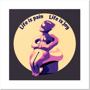 Life is Pain. Life is Joy. Posters and Art